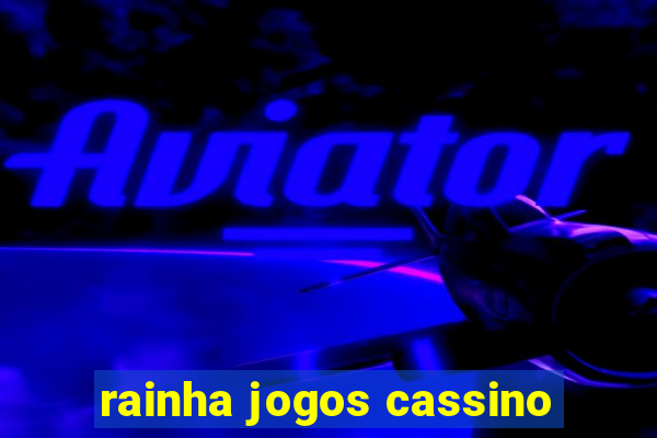 rainha jogos cassino